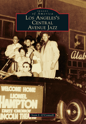 Coperta cărții 'Los Angeles's Central Avenue Jazz - Sean J. O'connell'