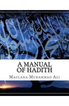 Coperta cărții 'A Manual of Hadith - Maulana Muhammad Ali'