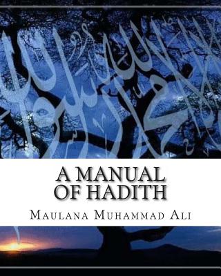 A Manual of Hadith - Maulana Muhammad Ali