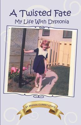 A Twisted Fate: My life with Dystonia - Brenda Currey Lewis