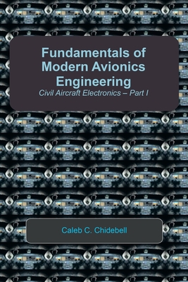 Fundamentals of Modern Avionics Engineering: Civil Aircraft Electronics - Part I - Caleb C. Chidebell