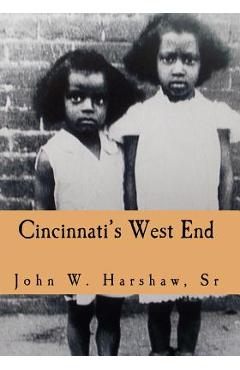 Coperta cărții 'Cincinnati's West End: Through our Eyes - John W. Harshaw Sr'