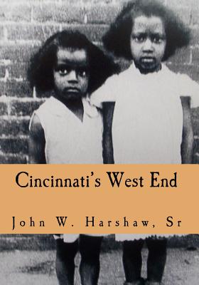 Coperta cărții 'Cincinnati's West End: Through our Eyes - John W. Harshaw Sr'
