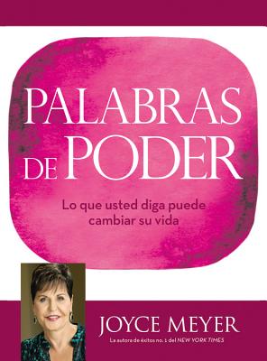 Coperta cărții 'Palabras de Poder: Lo Que Usted Diga Puede Cambiar Su Vida - Joyce Meyer'