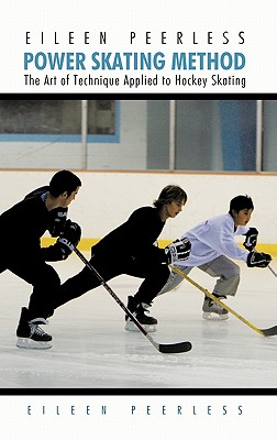 Eileen Peerless Power Skating Method: The Art of Technique Applied to Hockey Skating - Eileen Peerless