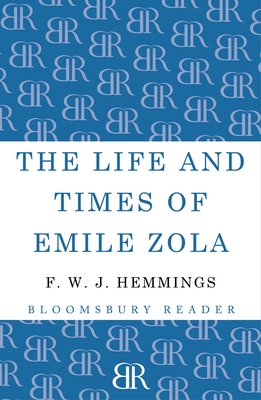 The Life and Times of Emile Zola - F. W. J. Hemmings