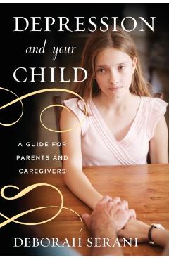 Poza produsului Depression and Your Child: A Guide for Parents and Caregivers - Deborah Serani