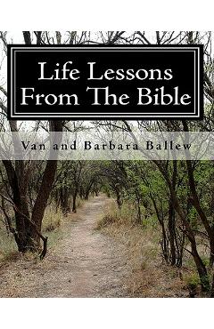 Coperta cărții 'Life Lessons From The Bible: A Bible Study Workbook For Groups 0R Individuals - Van Ballew'