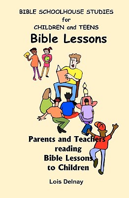 Bible Schoolhouse Studies For Children And Teens: Parents And Teachers Reading Story Time To Children - Lois Delnay