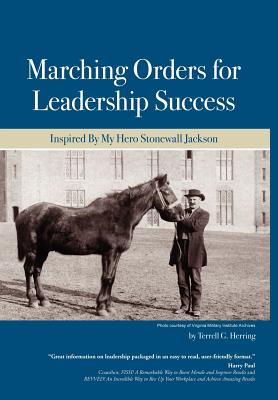 Coperta cărții 'Marching Orders For Leadership Success: Inspired By My Hero Stonewall Jackson - Terrell G. Herring'