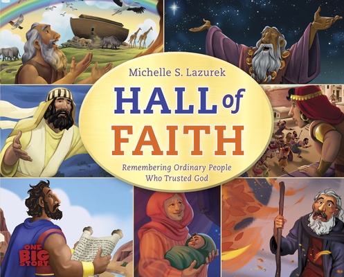 Hall of Faith: Remembering Ordinary People Who Trusted God - Michelle S. Lazurek