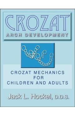 Poza produsului Crozat Arch Development: Crozat Mechanics for Children and Adults - Jack L. Hockel
