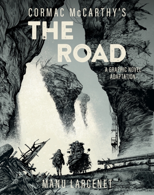 The Road: A Graphic Novel Adaptation - Cormac Mccarthy