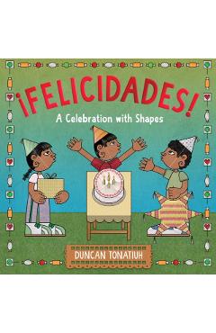 ¡Felicidades!: A Celebration with Shapes (a Picture Book) - Duncan Tonatiuh