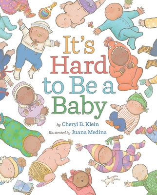 It's Hard to Be a Baby: A Picture Book - Cheryl B. Klein