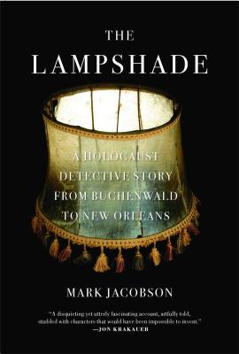 The Lampshade: A Holocaust Detective Story from Buchenwald to New Orleans - Mark Jacobson