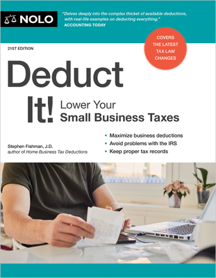 Deduct It!: Lower Your Small Business Taxes - Stephen Fishman