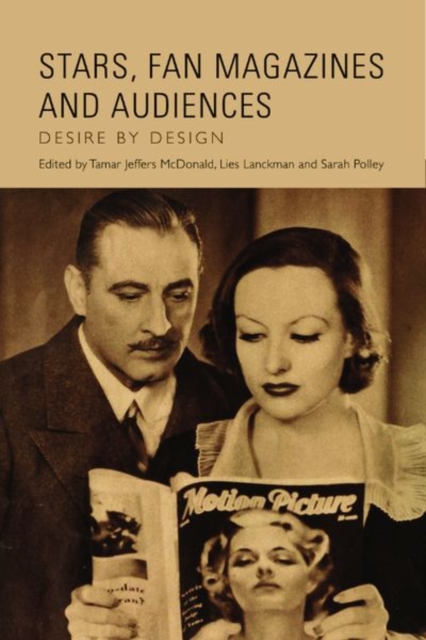 Stars, Fan Magazines and Audiences: Desire by Design - Tamar Jeffers Mcdonald