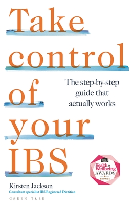 Take Control of Your Ibs: The Step-By-Step Guide That Actually Works - Kirsten Jackson