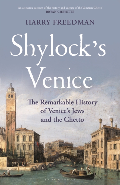 Shylock's Venice: The Remarkable History of Venice's Jews and the Ghetto - Harry Freedman