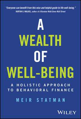 A Wealth of Well-Being: A Holistic Approach to Behavioral Finance - Meir Statman