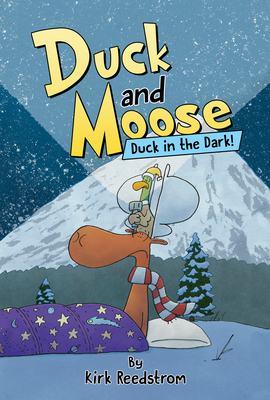 Duck and Moose: Duck in the Dark! - Kirk Reedstrom