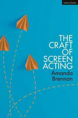 The Craft of Screen Acting - Amanda Brennan