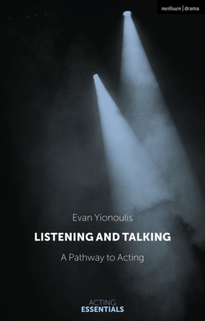 Listening and Talking: A Pathway to Acting - Evan Yionoulis