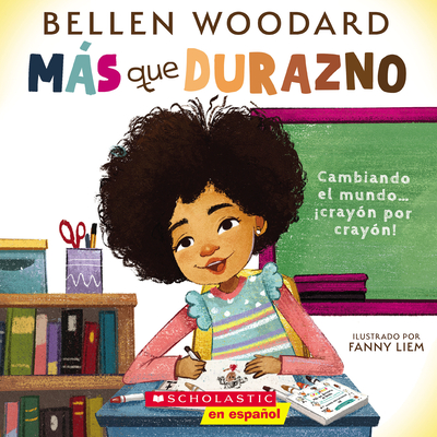 Ms Que Durazno (Un Libro Original de Bellen Woodard) (More Than Peach) - Bellen Woodard