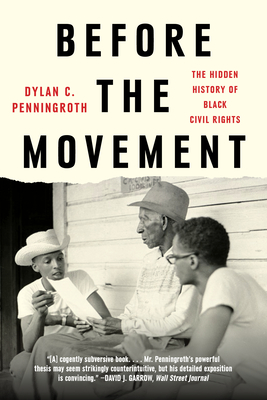 Before the Movement: The Hidden History of Black Civil Rights - Dylan C. Penningroth