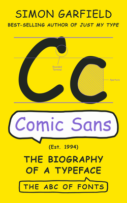 Comic Sans: The Biography of a Typeface - Simon Garfield