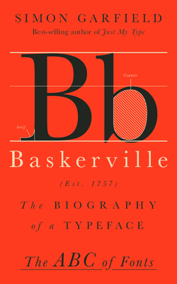 Baskerville: The Biography of a Typeface - Simon Garfield