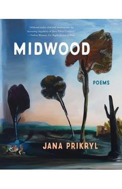 Coperta cărții 'Midwood: Poems - Jana Prikryl'