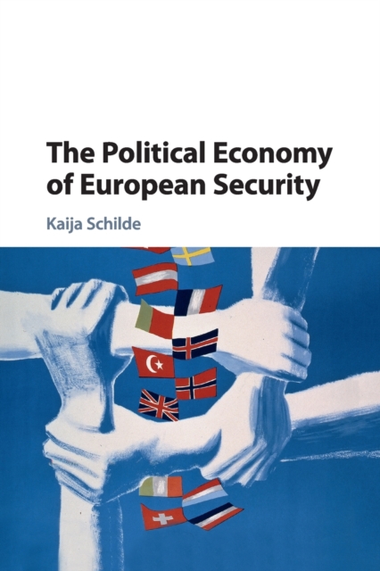 The Political Economy of European Security - Kaija Schilde