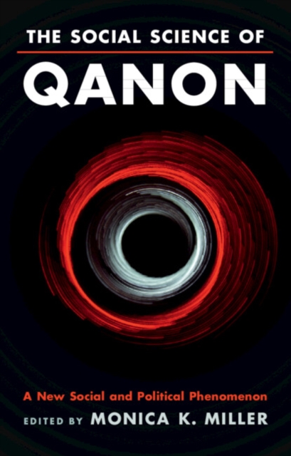 The Social Science of Qanon: A New Social and Political Phenomenon - Monica K. Miller