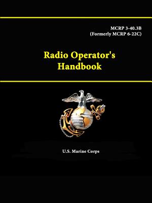 Radio Operator's Handbook - MCRP 3-40.3B (Formerly MCRP 6-22C) - U. S. Marine Corps