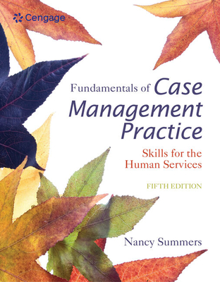 Fundamentals of Case Management Practice: Skills for the Human Services - Nancy Summers