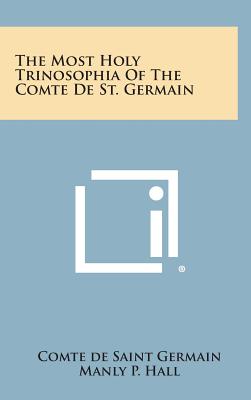 Coperta cărții 'The Most Holy Trinosophia of the Comte de St. Germain - Comte De Saint Germain'