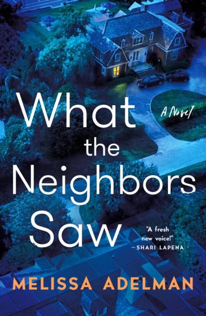 What the Neighbors Saw - Melissa Adelman