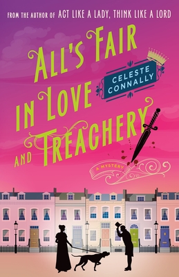 All's Fair in Love and Treachery: A Mystery - Celeste Connally