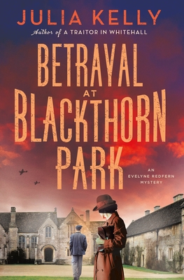 Betrayal at Blackthorn Park: A Mystery - Julia Kelly