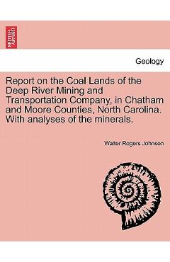 Coperta cărții 'Report on the Coal Lands of the Deep River Mining and Transportation Company, in Chatham and Moore Counties, North'