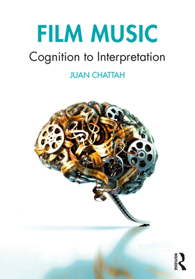Film Music: Cognition to Interpretation - Juan Chattah