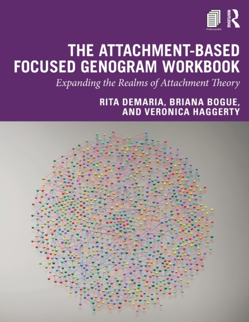 The Attachment-Based Focused Genogram Workbook: Expanding the Realms of Attachment Theory - Rita Demaria