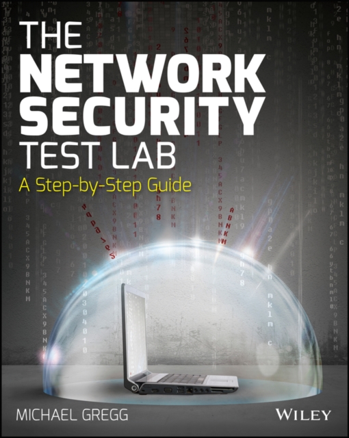 The Network Security Test Lab: A Step-By-Step Guide - Michael Gregg