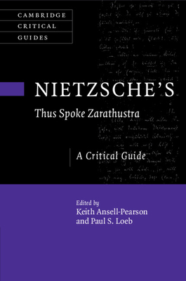 Nietzsche's 'Thus Spoke Zarathustra': A Critical Guide - Keith Ansell-pearson