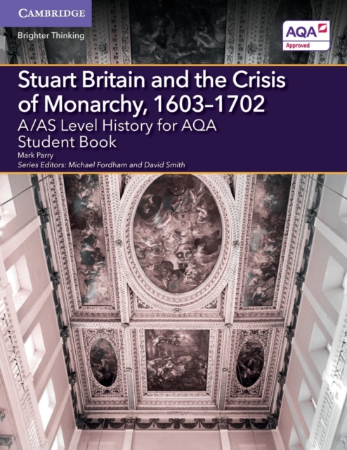 A/As Level History for Aqa Stuart Britain and the Crisis of Monarchy, 1603-1702 Student Book - Mark Parry