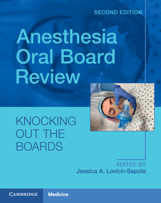 Anesthesia Oral Board Review: Knocking Out the Boards - Jessica A. Lovich-sapola