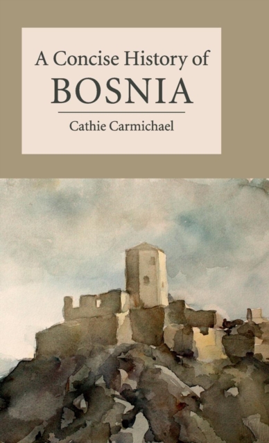 A Concise History of Bosnia - Cathie Carmichael