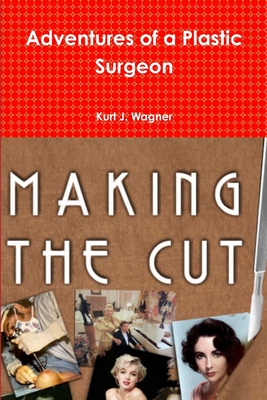 Adventures of a Plastic Surgeon - Kurt J. Wagner